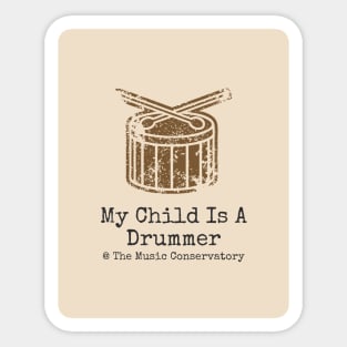 My Child Is A Drummer at The Music Conservatory Sticker